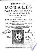 Discursos morales para los miercoles, viernes, i domingos de la cuaresma