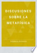 Discusiones sobre la metafísica