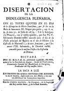 Disertacion de la Indulgencia Plenaria con el Toties Quoties en el dia de la Assumpcion de Maria Santissima, que se lee en la Bula de Innocencio XI. ... su data 31 de Julio de 1679, etc