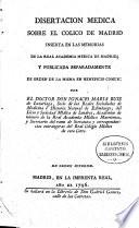 Disertación médica sobre el cólico de Madrid inserta en las Memorias de la Real Academia Médica de Madrid y publicada separadamente de orden de la misma en beneficio común