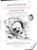 Disputationes chirurgicae selectae