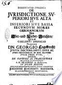 Dissertatio juridica De jurisdictione superiori sive alta et inferiori sive bassa secundum mores Germanorum Von Ober- und Nieder-Gerichten, quam coelesti auspicio praeside Dn. Georgio Engelbrecht, ... A. D. 7 August. A. 1709. in Juleo majori publicae eruditorum ventilationi submittet Johannes Joachimus Bodenius, Blanckenbergo-Montensis, auctor