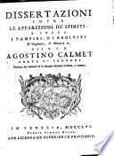 Dissertazioni sopra le apparizioni de' spiriti, e sopra i vampiri, oiredivivi d'Ungheria, di Moravia ec