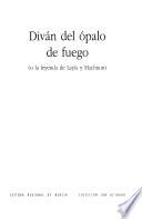 Diván del ópalo de fuego, o, La leyenda de Layla y Machnun