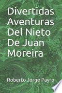 Divertidas Aventuras Del Nieto De Juan Moreira