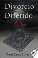 Divorcio Diferido La Saga
