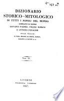 Dizionario storico-mitologico di tutti i popoli del mondo compilato dai signori Giovanni Pozzoli, Felice Romani e Antonio Peracchi sulle tracce di No el, Millin, La Porte, Dupuis, Rabaud S. Etienne ec. ec