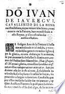 Dõ Ivan de Jauregui cavallerizo de la Reina nuestra señora, cuyas universales letras y eminencia en la Pintura, han manifestado a este Reyno, y à los estraños sus nobles estudios. [An essay on Painting.]