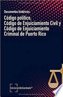 Documentos históricos: Código político, Código de Enjuiciamiento Civil y Código de Enjuiciamiento Criminal de Puerto Rico