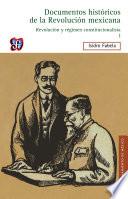 Documentos históricos de la Revolución mexicana. Revolución y Régimen constitucionalista, I