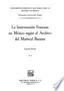 Documentos inéditos o muy raros para la historia de México: La intervención francesa en México según el Archivo del Mariscal Bazaine