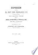 Documentos para la historia de la guerra separatista del Perú: Exposición que dirige al rey Don Fernando VII el mariscal de campo Don Jerónimo Valdés sobre las causas que motivaron la perdida del Perú, desde Victoria, á 12 de julio de 1827. [Documentos justificativos] 1894