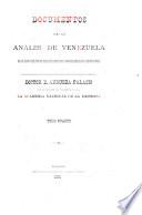 Documentos para los anales de Venezuela desde el movimiento separatista de la Union colombiana hasta nuestros días