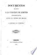 Documentos relativos a la cuestión de límites y navagación fluvial entre el Imperio del Brasil y la Republica de Venezuela