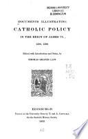 Documents Illustrating Catholic Policy in the Reign of James VI