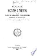 Dogmas, doctrinas e institutos de la orden de caballeros franc-masones, correspondientes a sus tres primeros grados