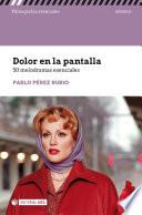 Dolor en la pantalla. 50 melodramas esenciales