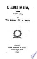 Don Alvaro de Luna. Drama en cinco actos