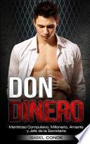 Don Dinero: Mentiroso Compulsivo, Millonario, Amante Y Jefe de la Secretaria