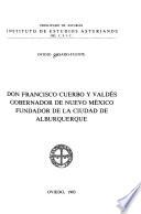 Don Francisco Cuerbo y Valdés, gobernador de Nuevo México, fundador de la ciudad de Albuquerque