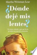 Donde Deje Mis Lentes?: El Como, Cuando y Por Que de la Perdida Normal de la Memoria = Where Did I Leave My Glasses?