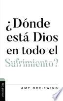 ¿dónde Está Dios en Todo el Sufrimiento ?