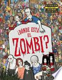 Donde esta el zombi? / Where's the Zombie?