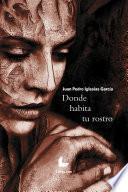 Donde habita tu rostro