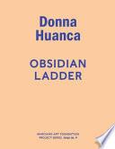 Donna Huanca: Obsidian Ladder