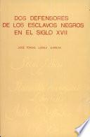 Dos defensores de los esclavos negros en el siglo XVII, Francisco José de Jaca y Epifanio de Moirans