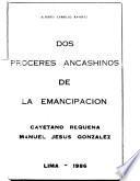 Dos próceres ancashinos de la emancipación