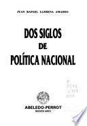 Dos siglos de política nacional
