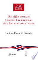 Dos siglos de textos y autores fundamentales de la literatura costarricense