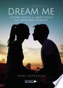 Dream me