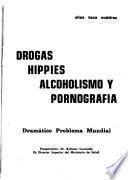 Drogas, hippies, alcoholismo y pornografía