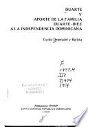 Duarte y aporte de la familia Duarte-Diez a la independencia dominicana