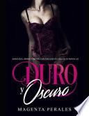 Duro y Oscuro