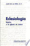 Eclesiología. Réplica a la Iglesia d- Lutero. Texto bilingüe. Edición crítica y traducción por Ramón HernándezI