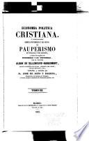 Economia politica cristiana, ó, Investigaciones sobre la naturaleza y las causas del pauperismo en Francia y en Europa