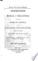 Editor, J. A. Bárros. Instruccion moral i relijiosa para las Escuelas de la República. Nociones importantes tomadas del Frances por J. M. Royo ... Segunda edicion, con láminas