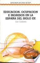 Educación, ocupación e ingresos en la España del siglo XX