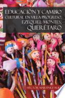 EDUCACIÓN Y CAMBIO CULTURAL EN VILLA PROGRESO, EZEQUIEL MONTES, QUERÉTARO