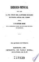Ejercicio mensual con que la Pia Union del Santísimo Rosario de Nuestra Señora del Cármen honra á su Santísima Madre en la parroquia iglesia de Santa María del Mar de Barcelona
