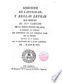 Ejercicios de latinidad y bellas letras que dedican al Il.mo Cabildo de la noble ciudad de Jaca, y ofrecen al público los discípulos de las Escuelas Pías de la misma...