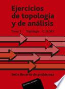 Ejercicios de topología y de análisis. Tomo I. Topología