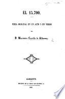 El 15,700. Pieza original en un acto y en verso