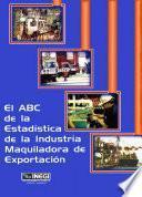 El ABC de la estadística de la industria maquiladora de exportación