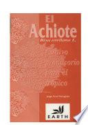 El achiote (Bixa orellana L.) : Cultivo promisorio para el trópico