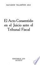 El acto consentido en el juicio ante el tribunal fiscal