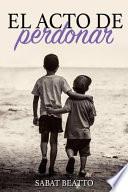 El Acto de Perdonar